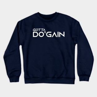 Gotta Do'gain (White).  For people inspired to build better habits and improve their life. Grab this for yourself or as a gift for another focused on self-improvement. Crewneck Sweatshirt